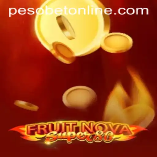 Unlocking the Excitement of FruitNovaSuper80 and Its Connection to Pesobet Online